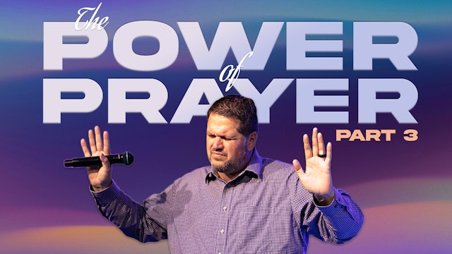 The Power of Prayer, Part Three | Pastor Alex Pappas | Oceans Unite 