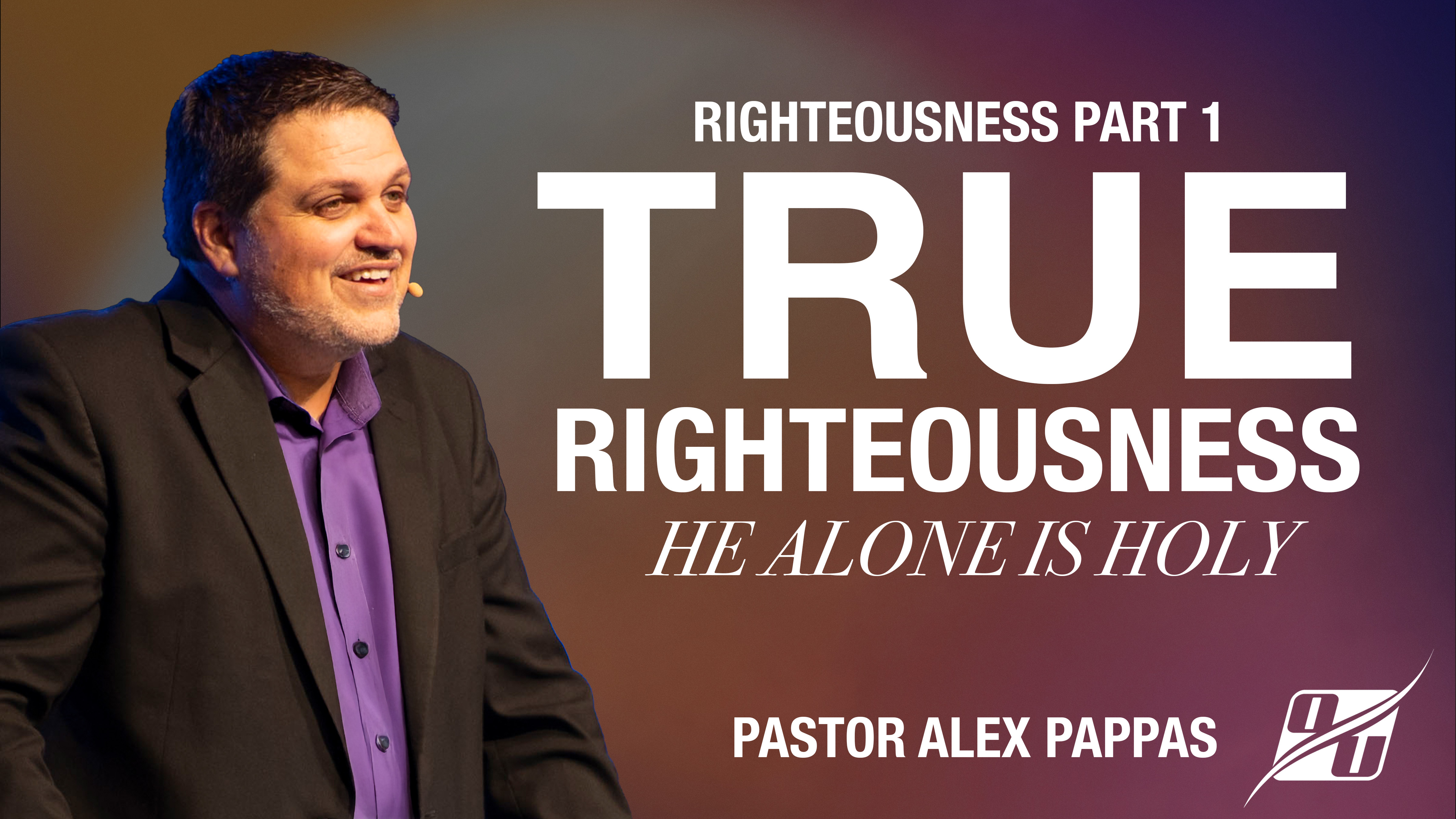 He Alone is Holy (Righteousness Part 1) | Pastor Alex Pappas