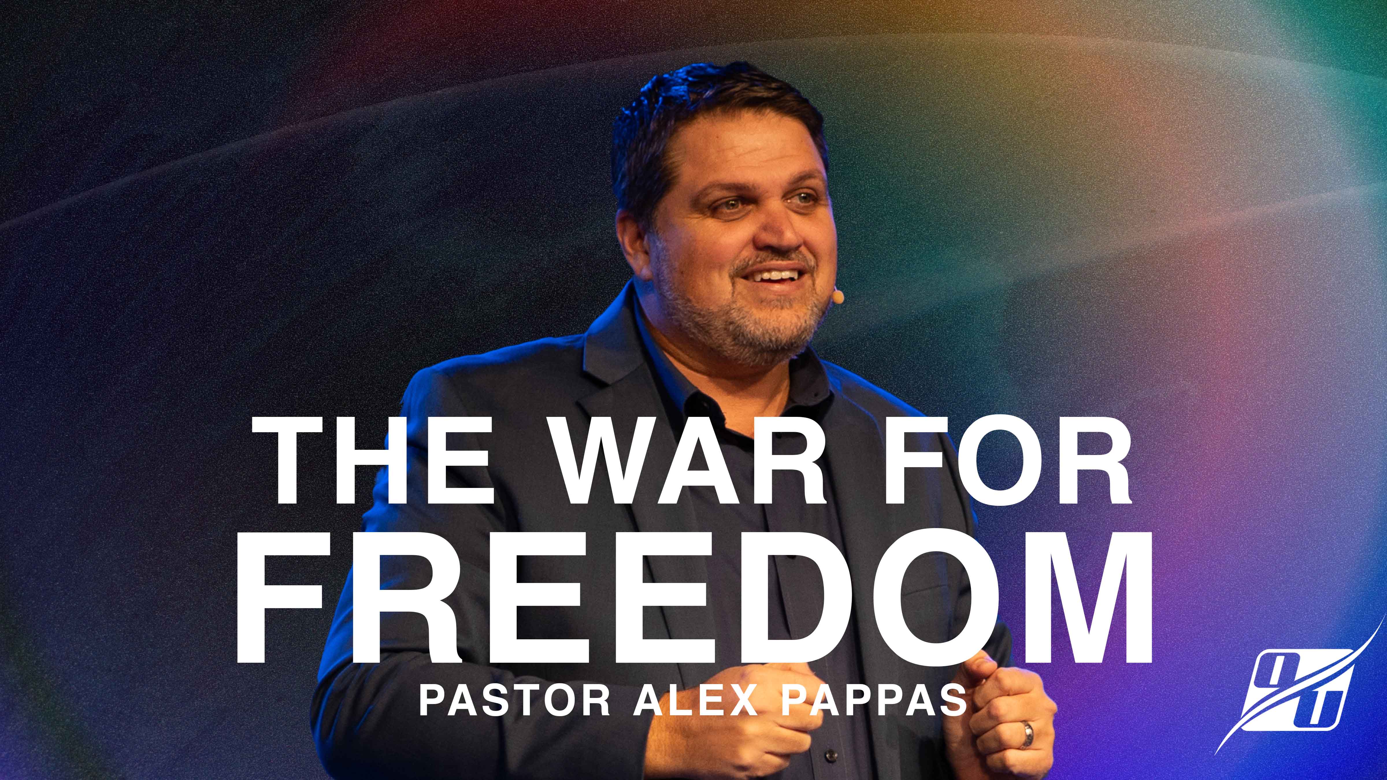 The War for Freedom | Pastor Alex Pappas
