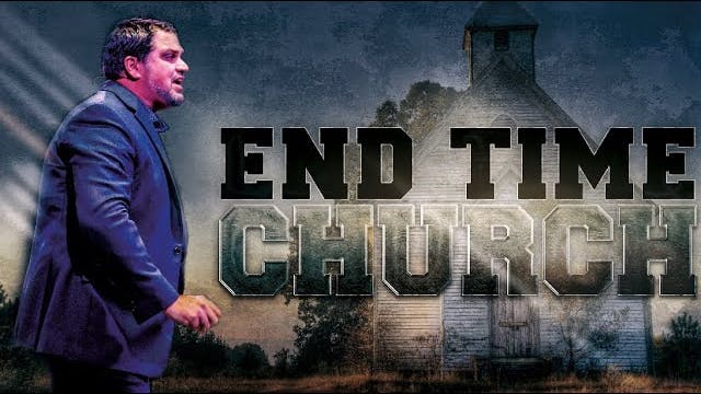Part 1: The End Time Church