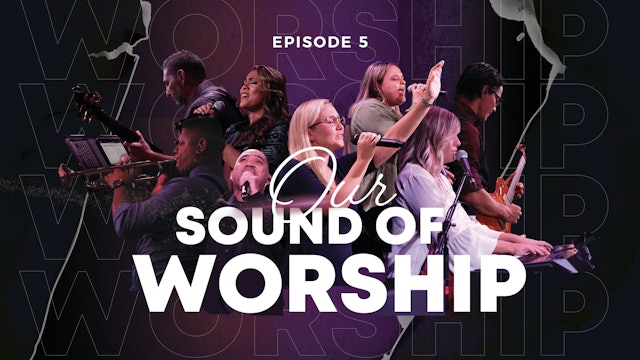 EP5 - Our Sound Of Worship