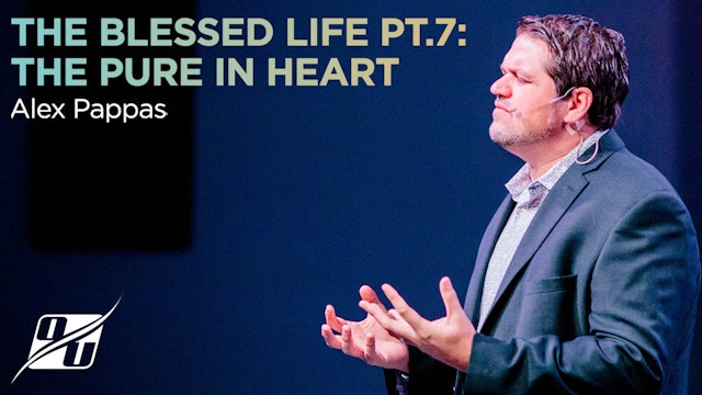 The Blessed Life - Part 7 - The Pure in Heart