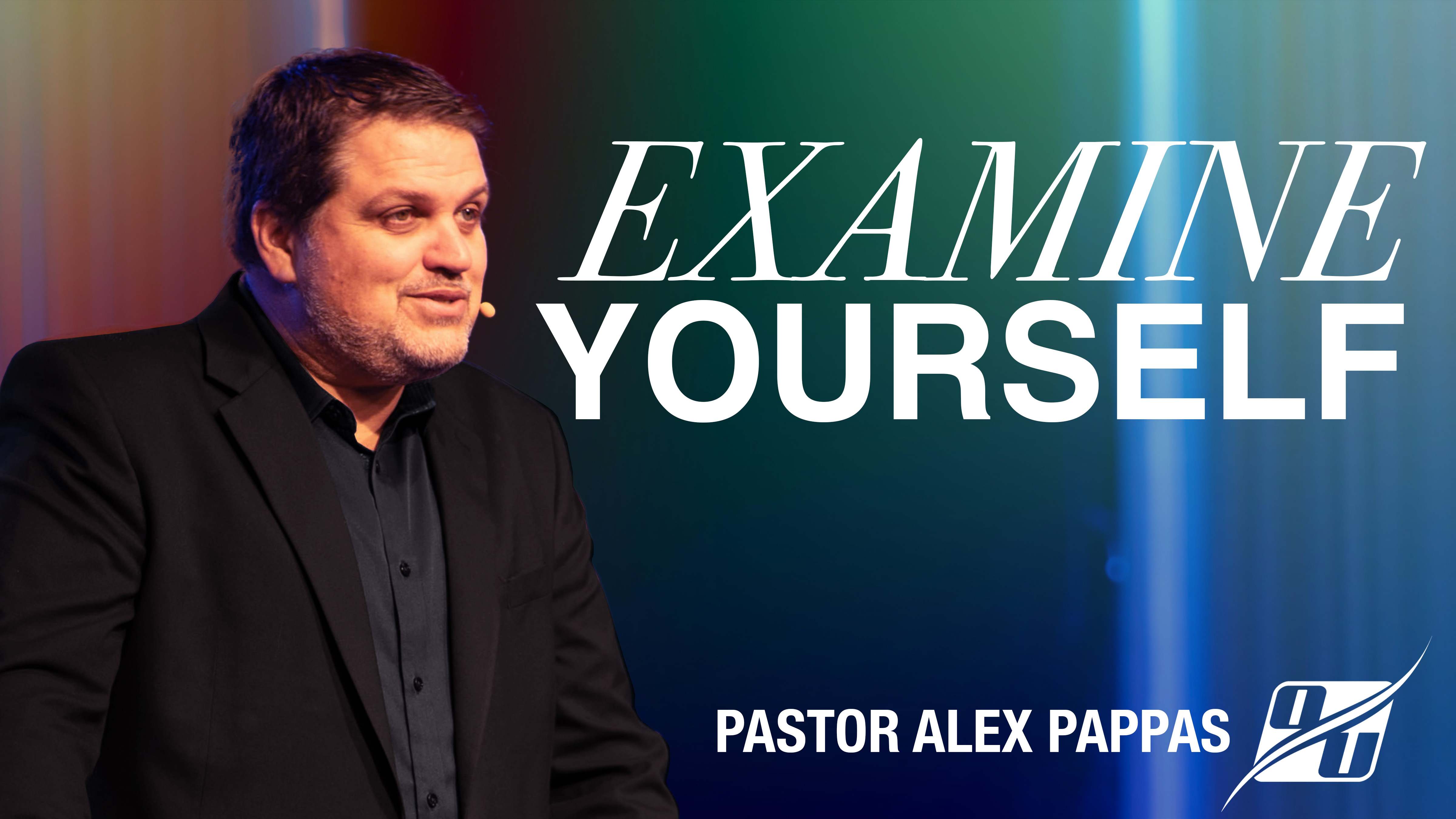 Examine Yourself | Pastor Alex Pappas