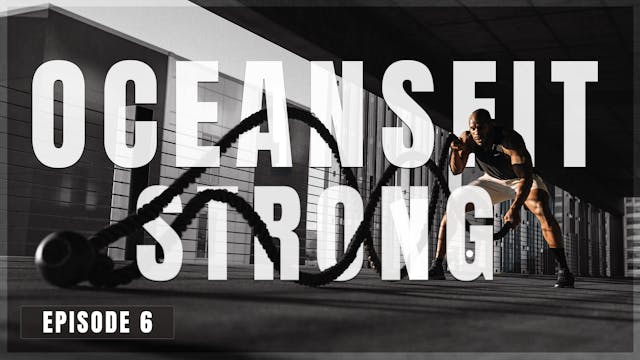S1 E6 - Oceans Fit Strong