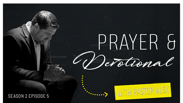 S2 E5 - Devotional & Prayer - Walking by Faith 