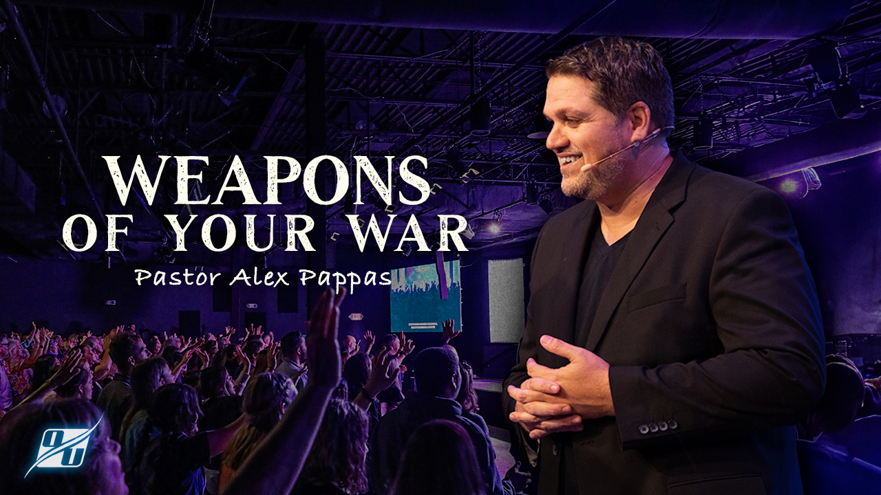 Weapons of your War | Pastor Alex Pappas