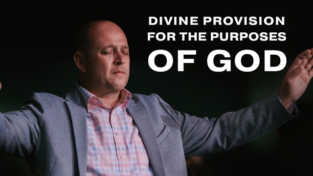 Divine Provision for the Purposes of God