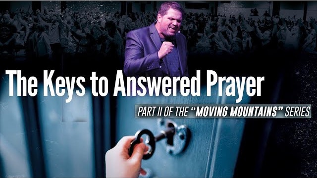 Part 2: The Keys to Answered Prayer