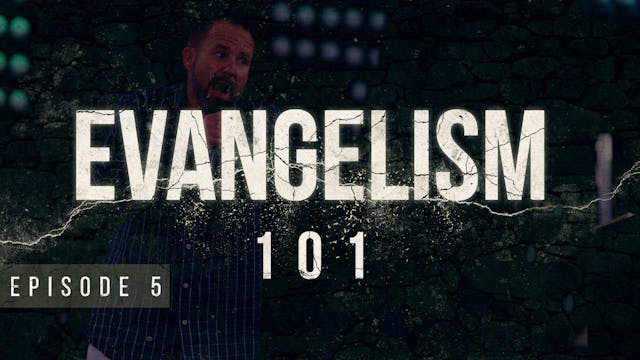 S1 E5 - Evangelism 101