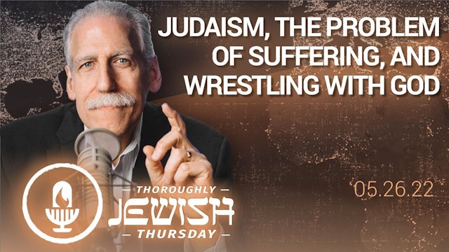 Judaism, the Problem of Suffering, and Wrestling with God
