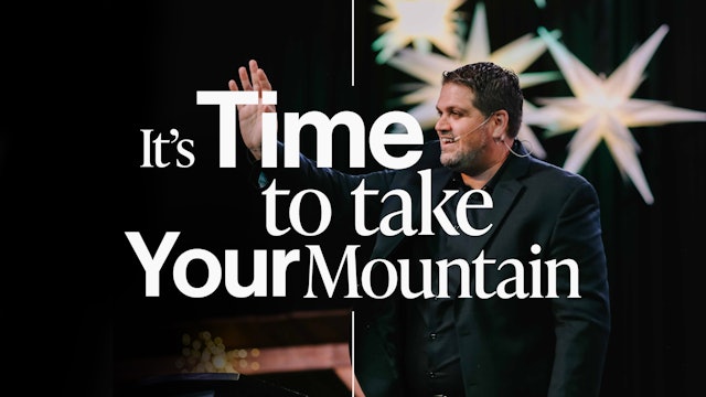 It’s Time to Take your Mountain 