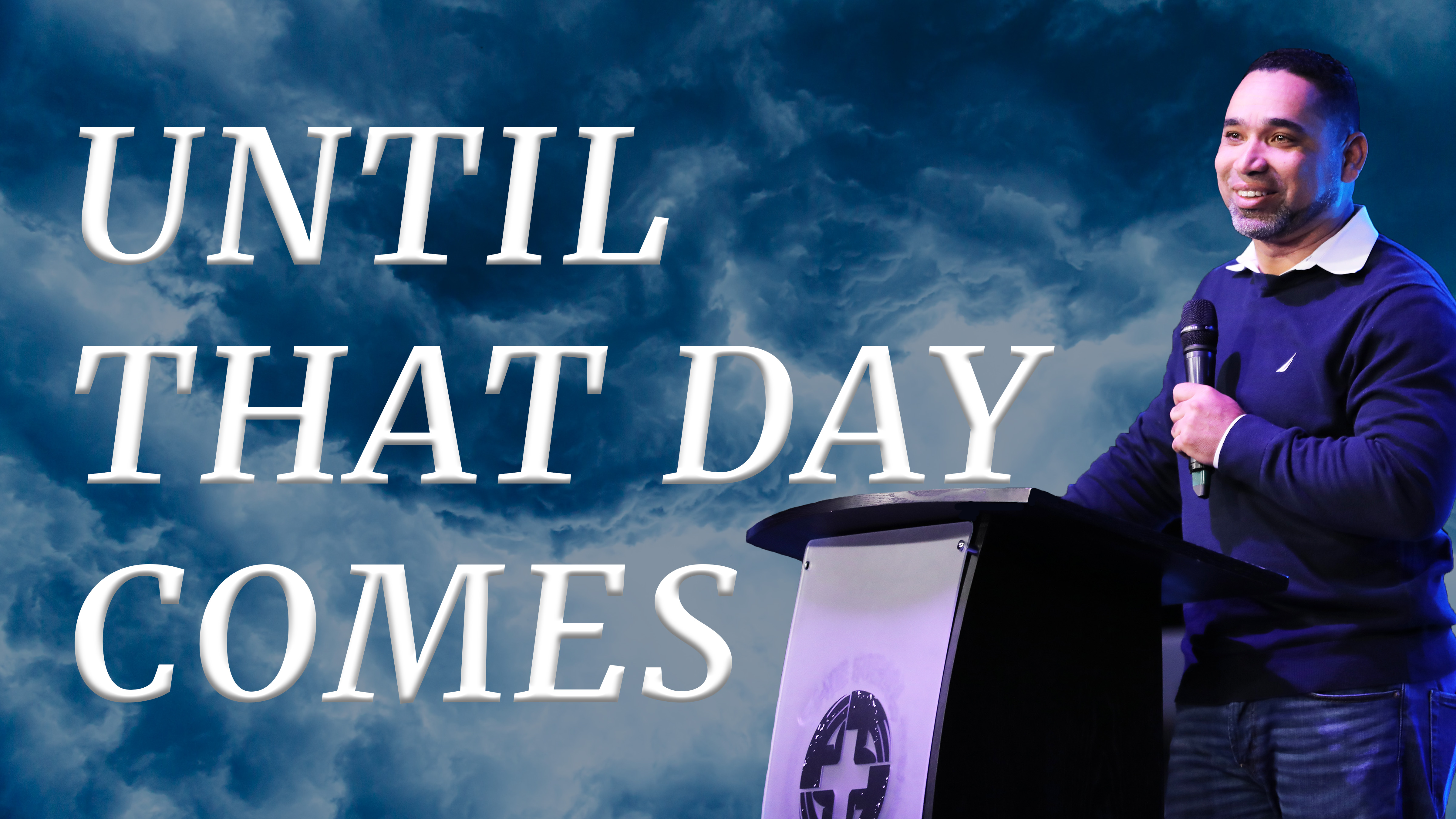 Until that Day comes | Pastor William I. |1/7/2023