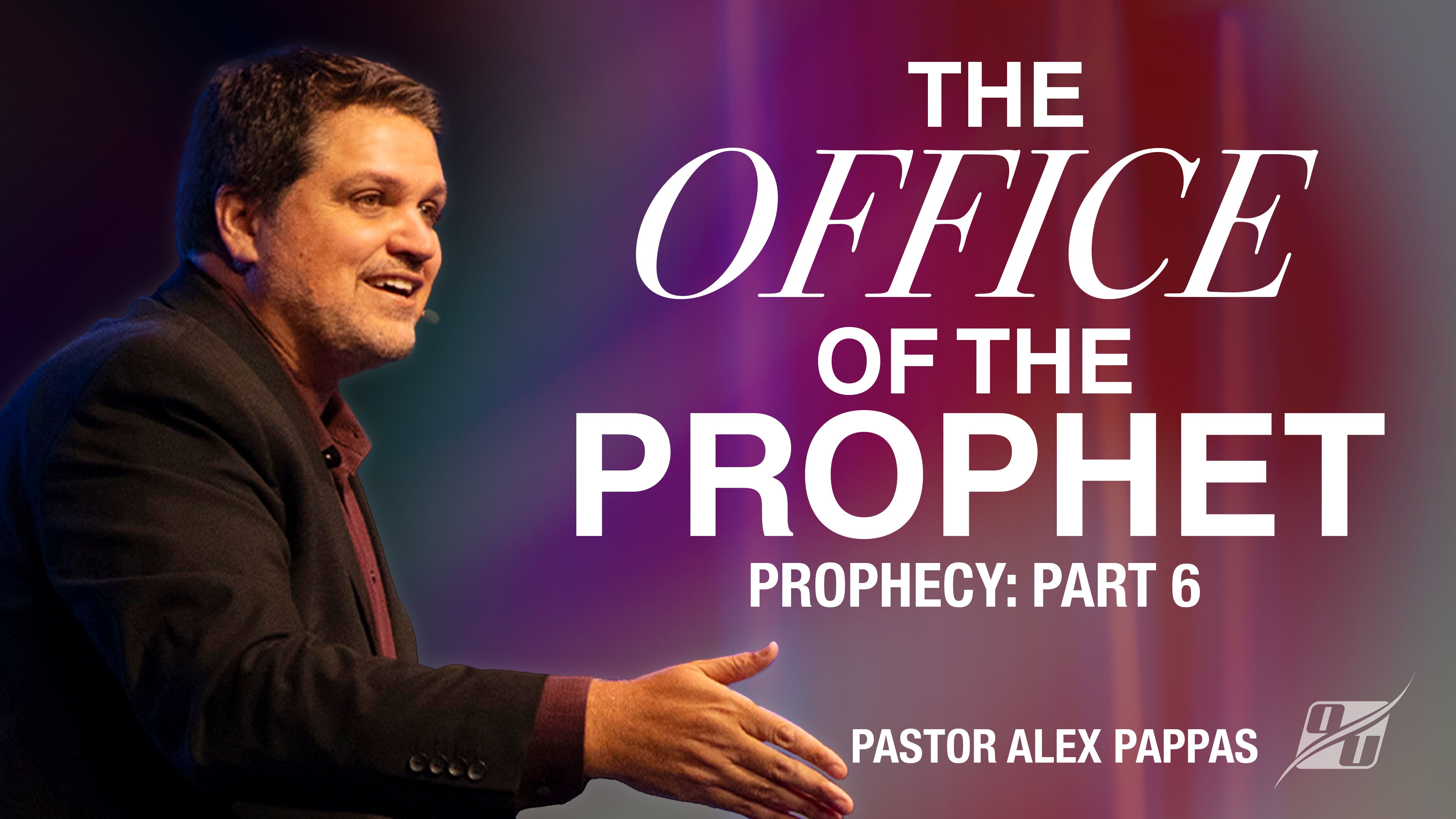 The Office of The Prophet (Part 6) | Pastor Alex Pappas