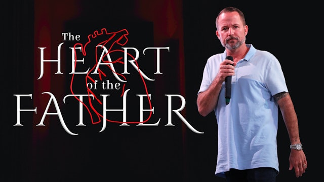 The Heart of the Father 6/18/2022