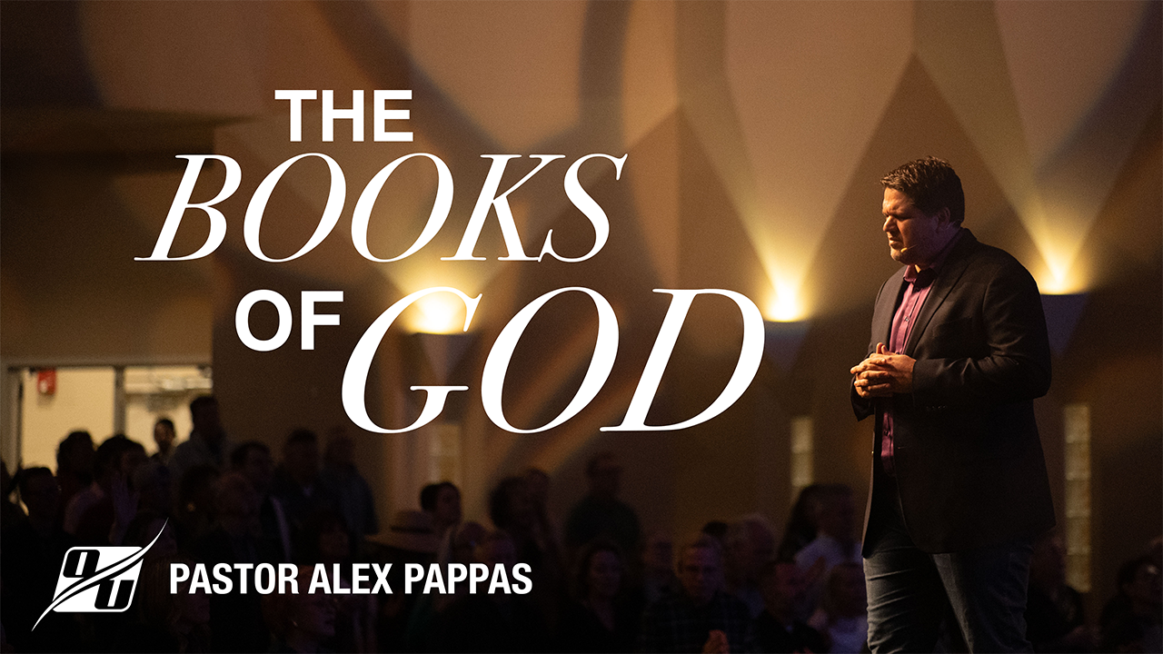 The Books of God | Pastor Alex Pappas