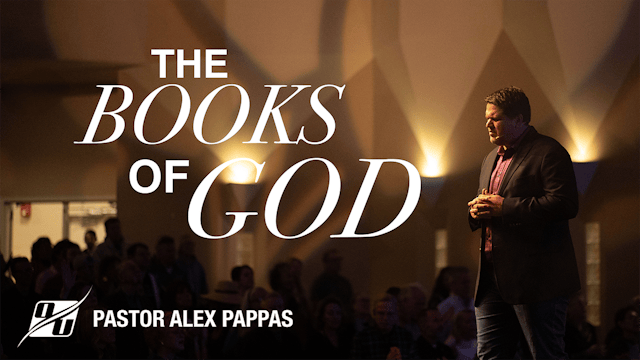 The Books of God | Pastor Alex Pappas