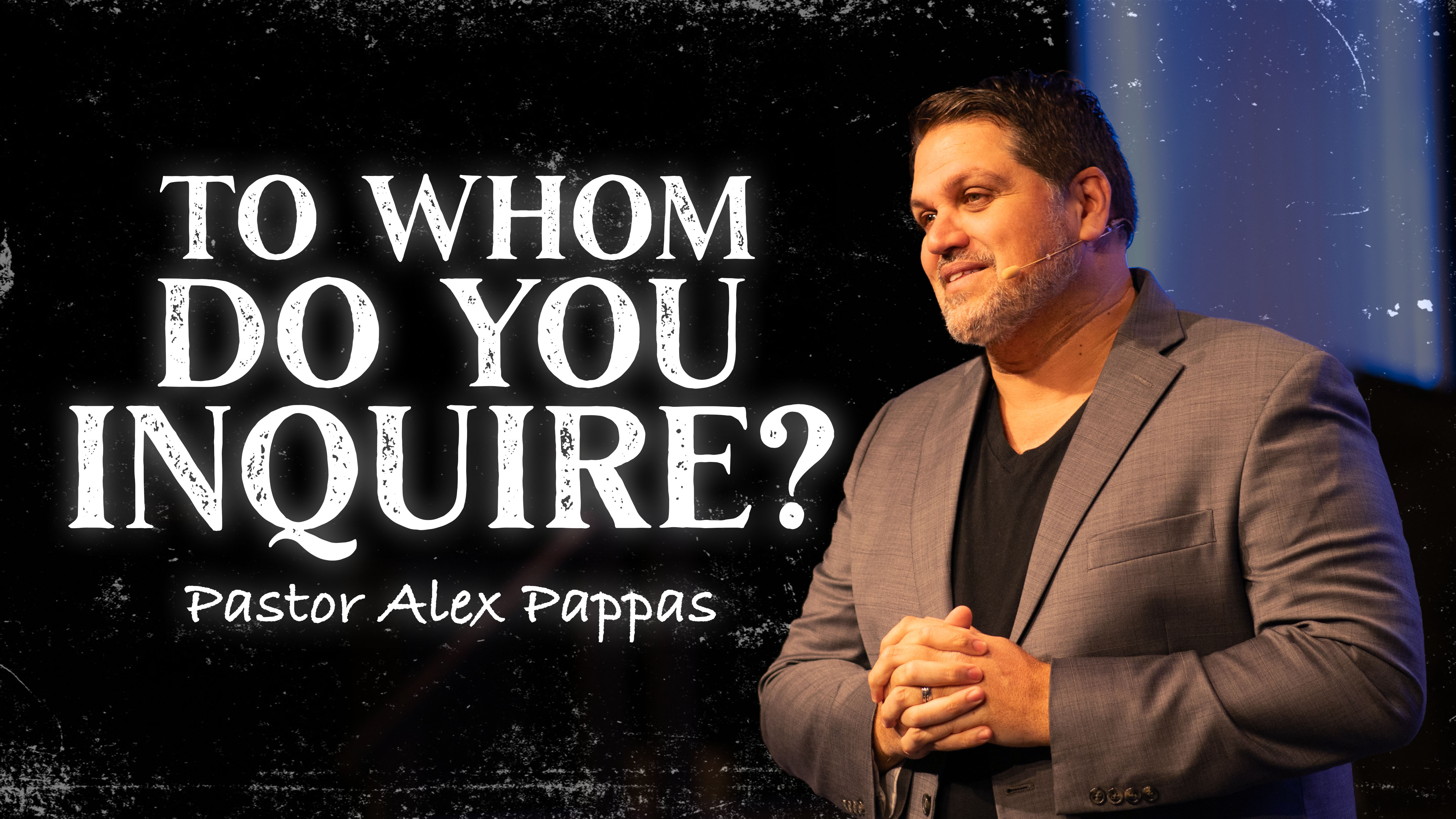 To Whom do You Inquire? | Pastor Alex Pappas