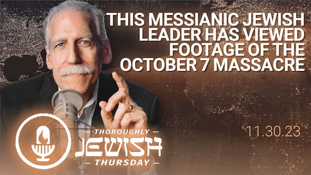 This Messianic Jewish Leader Has Viewed Footage of the October 7 Massacre