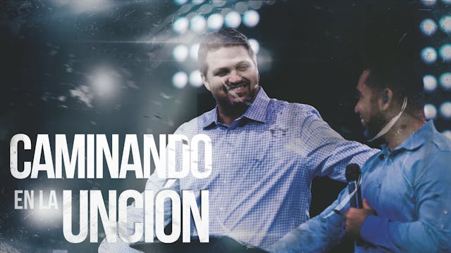 Caminando En La Uncion
