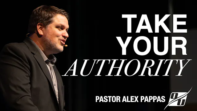 Take Your Authority | Pastor Alex Pappas