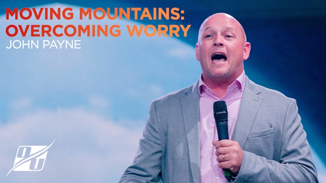 Moving Mountains: Overcoming Worry