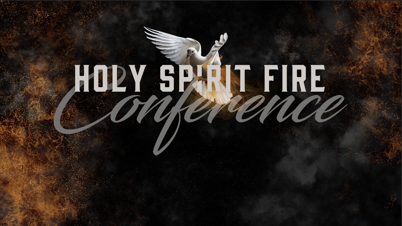 Holy Spirit Fire Conference 2023