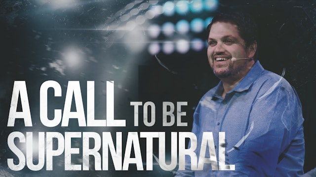 A Call to be Supernatural 