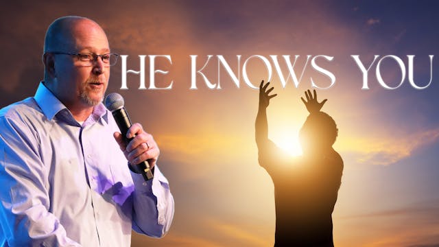 He knows you| Pastor John Payne
