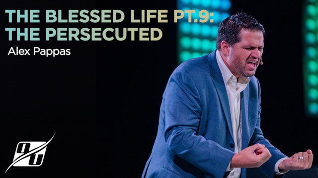 The Blessed Life - Part 9 - The Persecuted