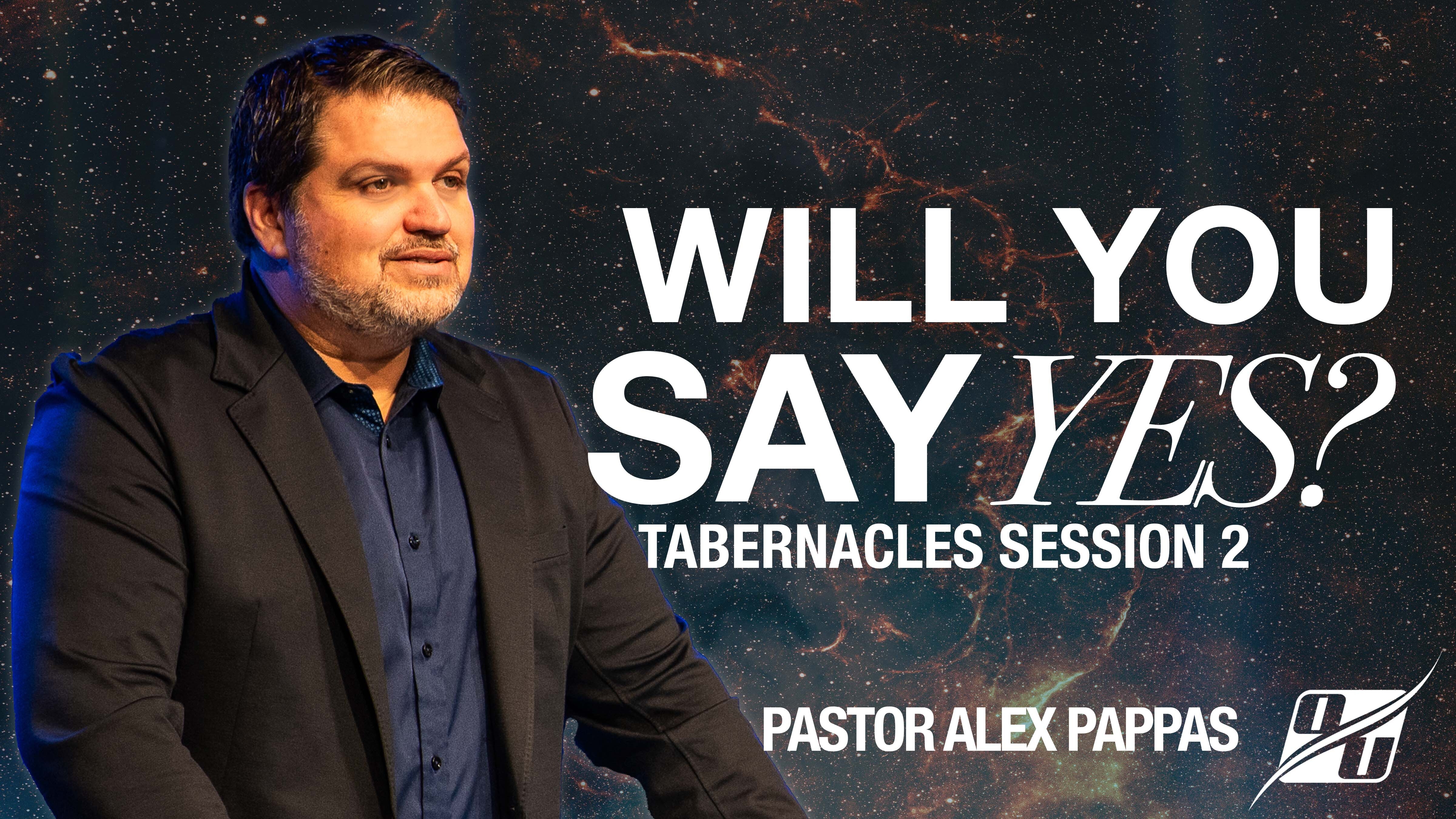 Will You Say Yes? | Feast of Tabernacles | Pastor Alex Pappas