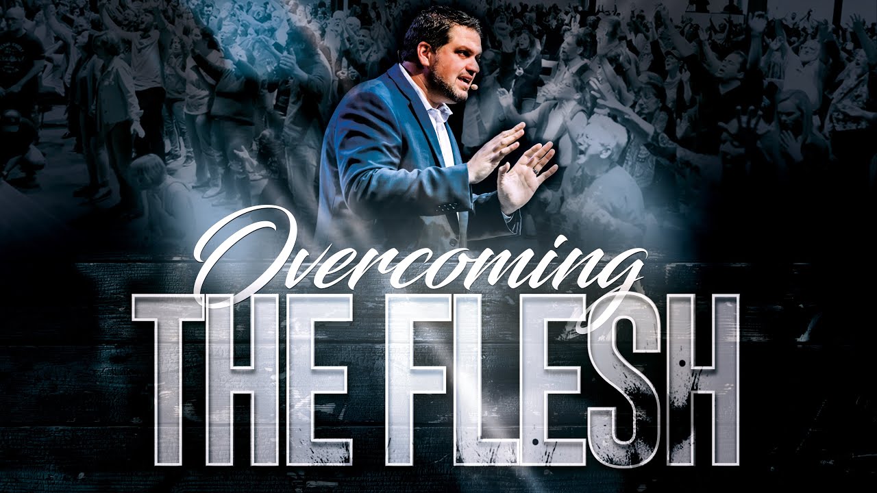 Part 3: Overcoming the Flesh
