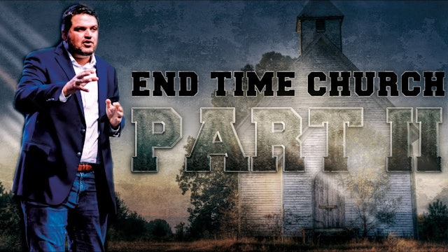 Part 2: The End Time Church