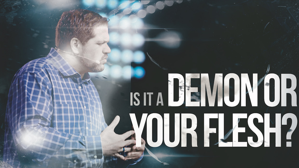 Is it a Demon or your Flesh?