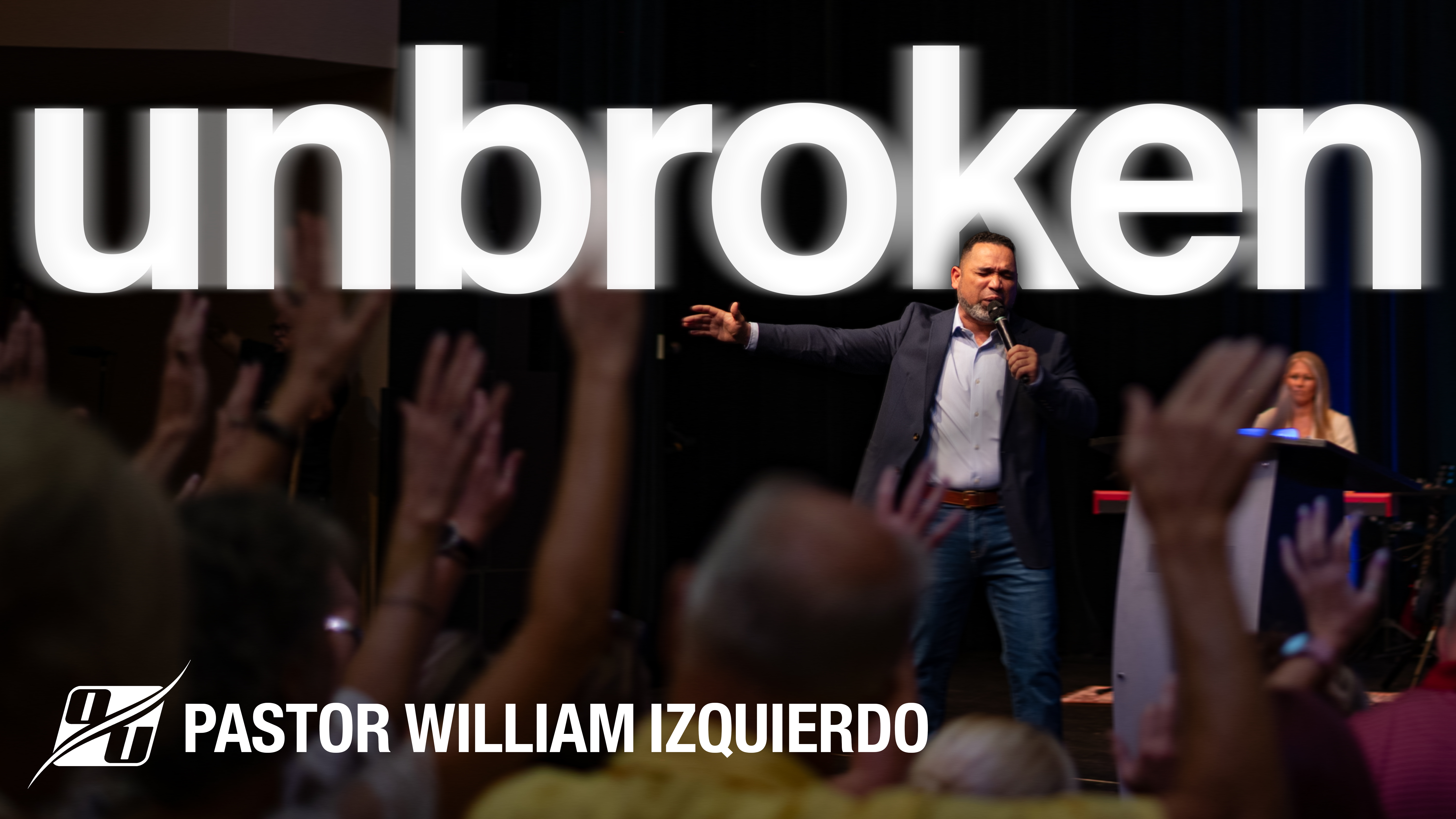 Unbroken | Pastor William Izquierdo