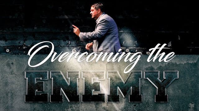 Part 4: Overcoming the enemy
