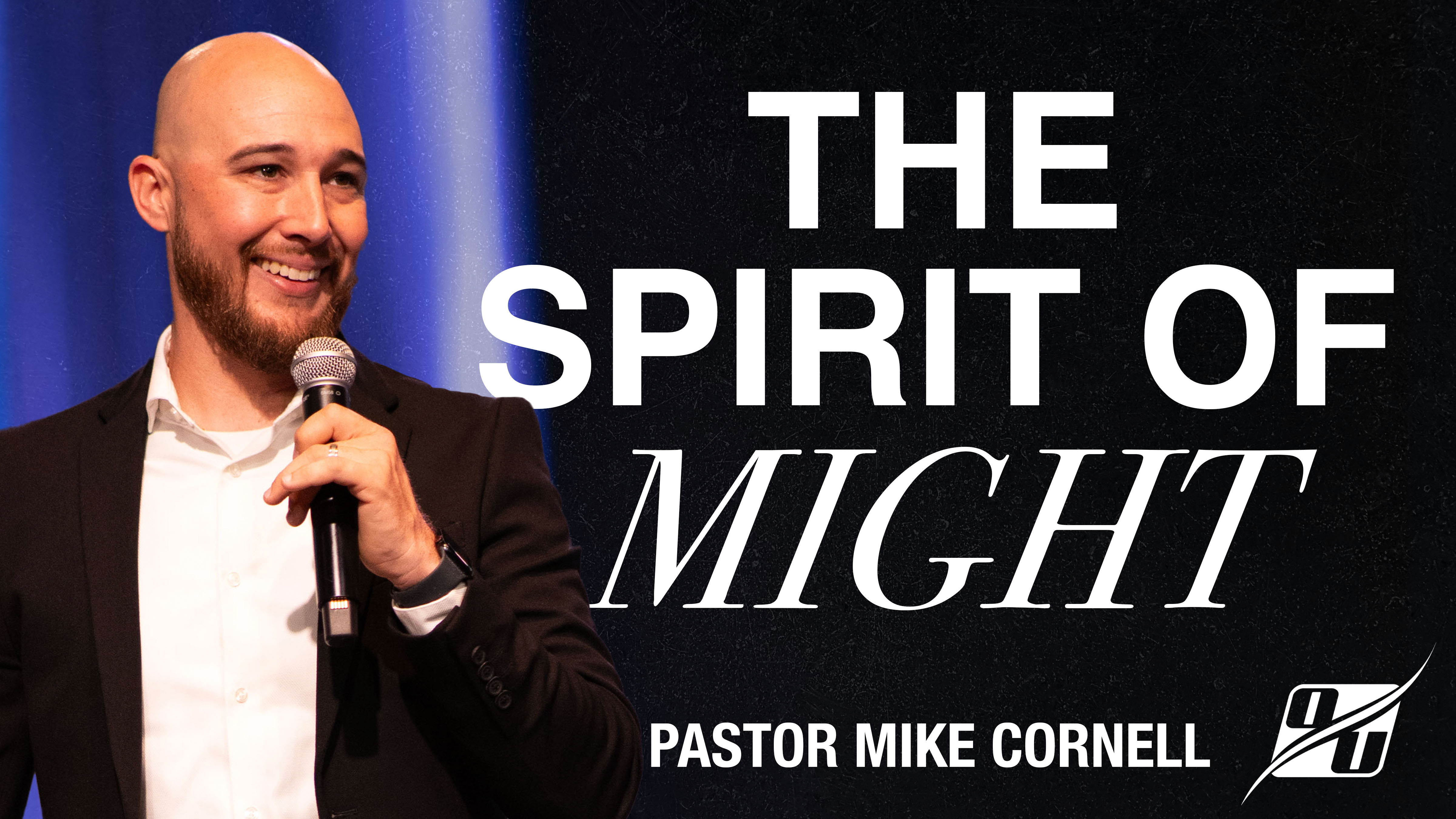 The Spirit of Might | Pastor Mike Cornell