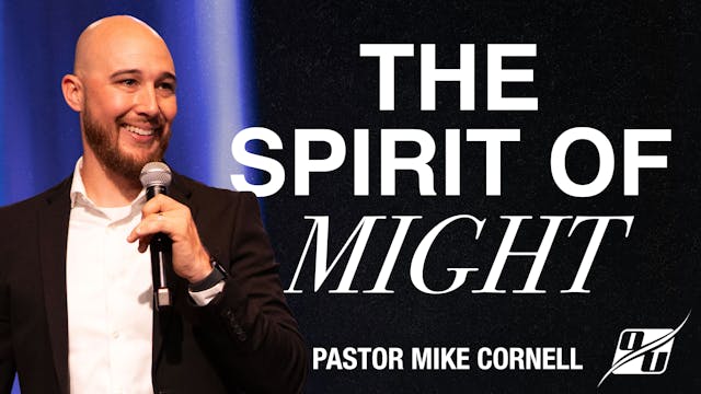 The Spirit of Might | Pastor Mike Cor...