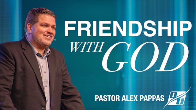 Friendship With God | Pastor Alex Pappas