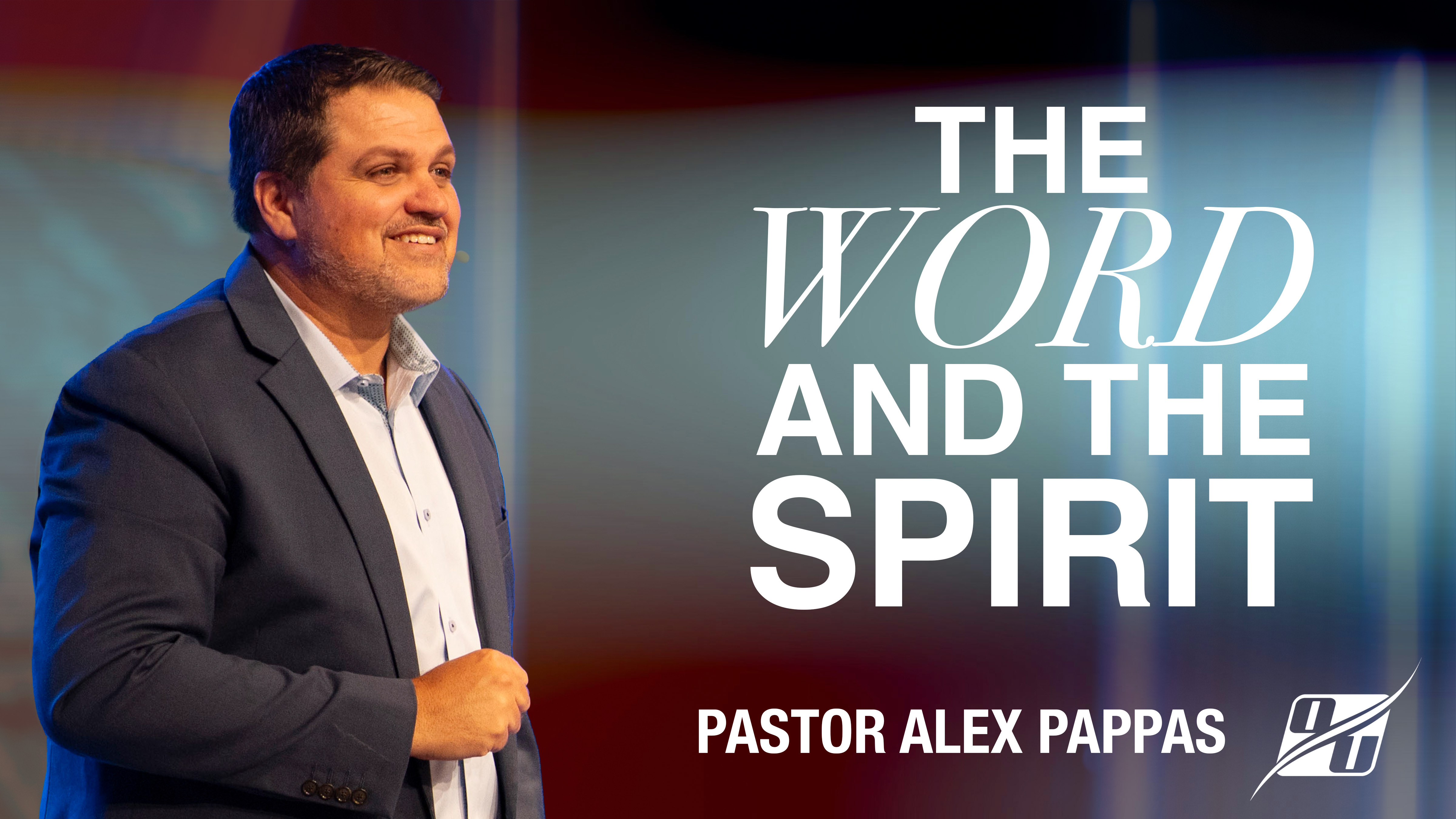 The Word and The Spirit | Pastor Alex Pappas