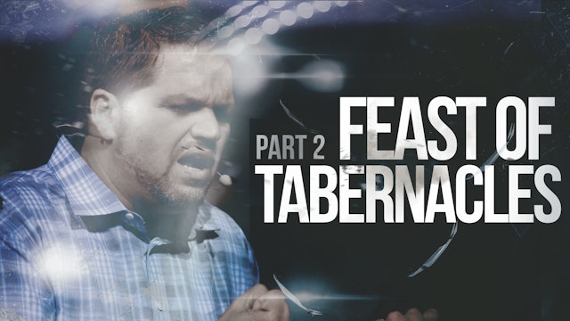 Part 2: The Feast of Tabernacles