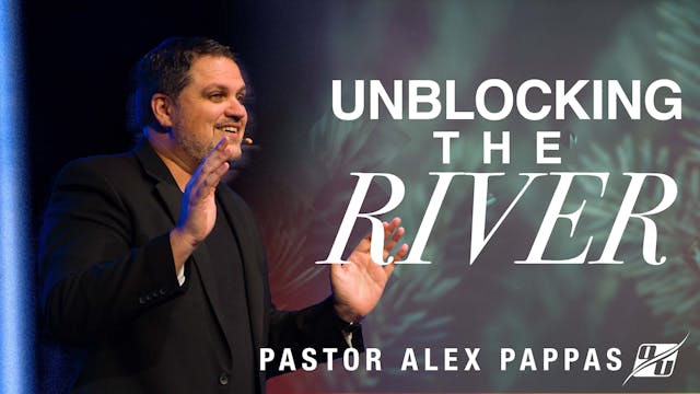 Unblocking The River | Pastor Alex Pa...