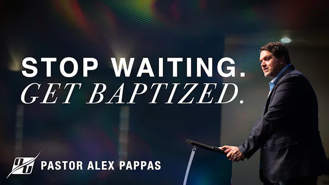 Stop Waiting. Get Baptized. | Pastor ...