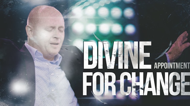 Divine Appointment for Change