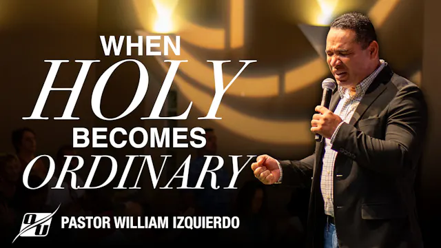 When Holy Becomes Ordinary | Pastor W...