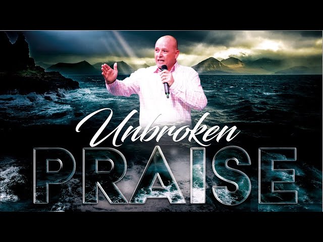 Unbroken Praise