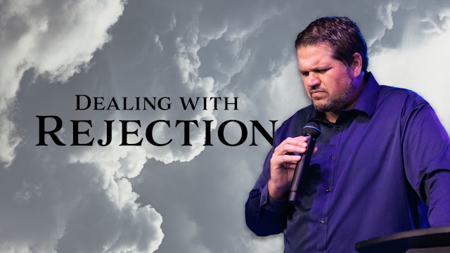 Dealing with Rejection| Pastor Alex Pappas