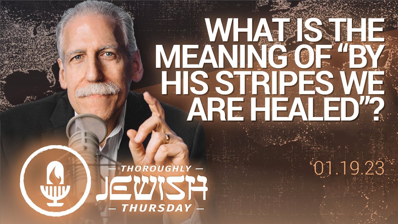 What Is the Meaning of “By His Stripes We Are Healed”