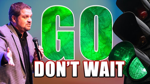 Go, don't wait| Pastor Alex Pappas