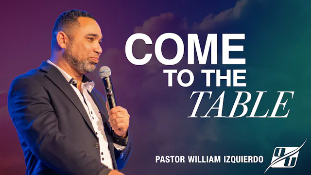 Come to the Table | Pastor William Iz...