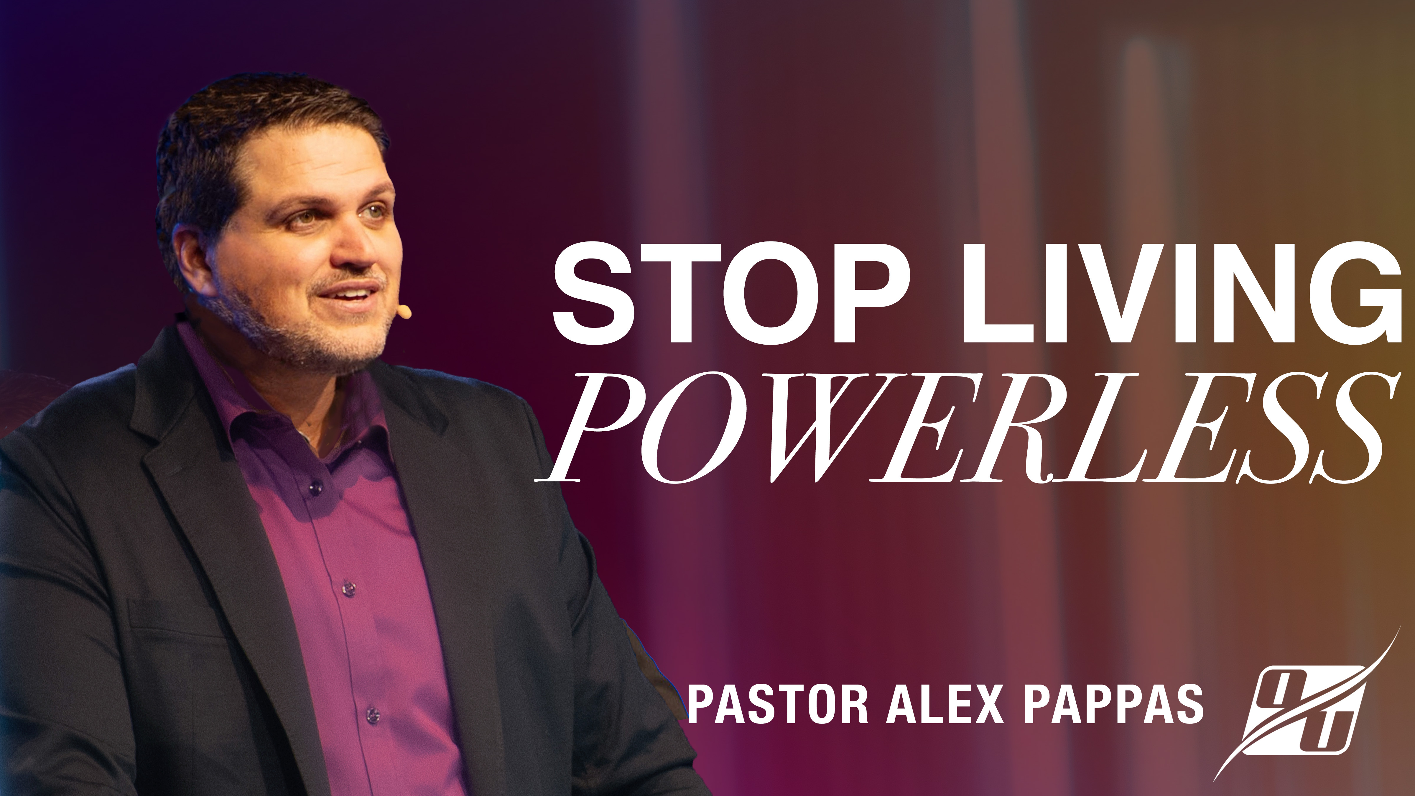 Stop Living Powerless | Pastor Alex Pappas